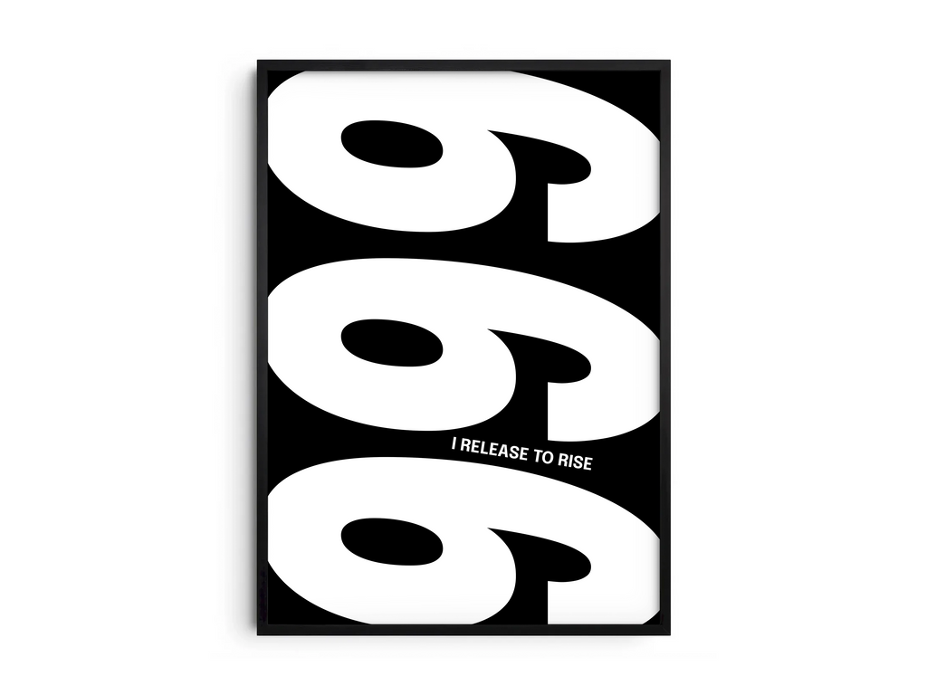 Minimalist black and white abstract poster featuring the repeated number 999 design and the quote "I release to rise," framed and leaning against a white wall. Inspiring modern wall art for a transformative, contemporary home or office interior.
