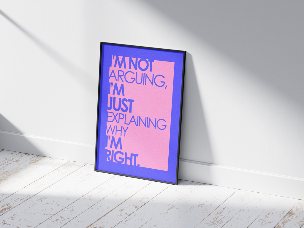 Funny "I'm not arguing" quote poster with vibrant blue and pink typography on a clean white background, perfect for a modern office or living room.
