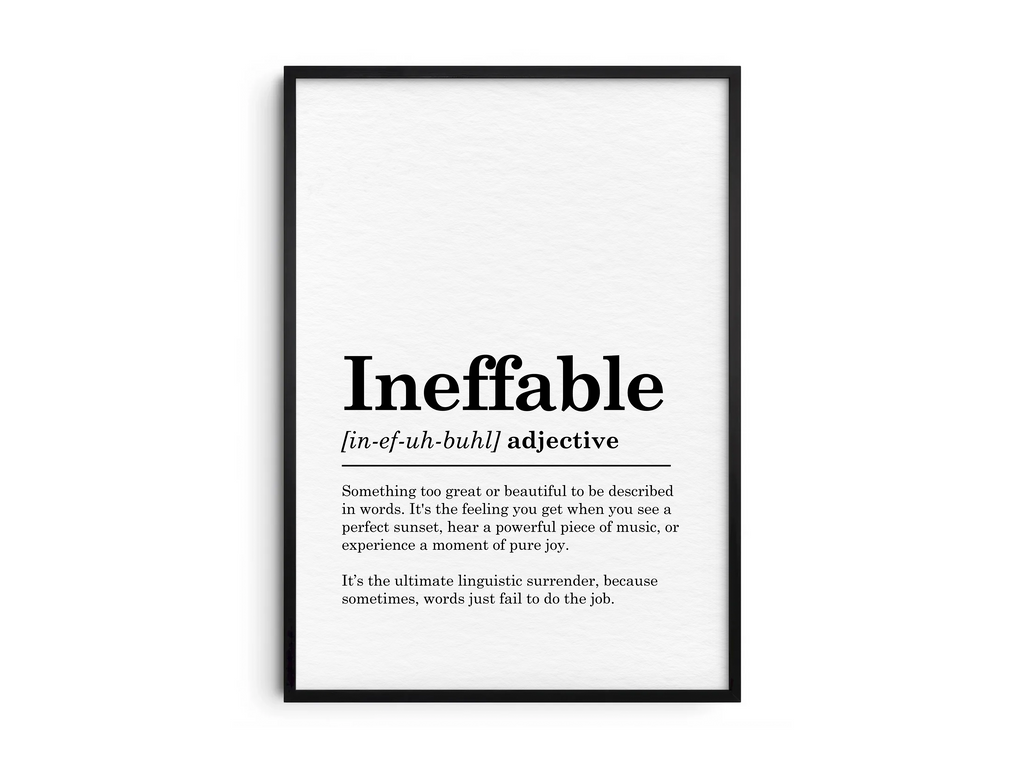 Minimalist Ineffable definition poster featuring elegant black text on a crisp white background. This powerful and thought-provoking piece of wall art is perfect for adding a sense of calm and inspiration to living rooms, offices, or gallery walls with a modern or minimalist aesthetic.