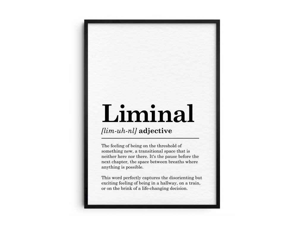 Minimalist Liminal definition poster featuring elegant black text on a crisp white background. This thoughtful and inspiring piece of wall art is perfect for adding a sense of calm and possibility to hallways, studies, or gallery walls with a modern or minimalist aesthetic.
