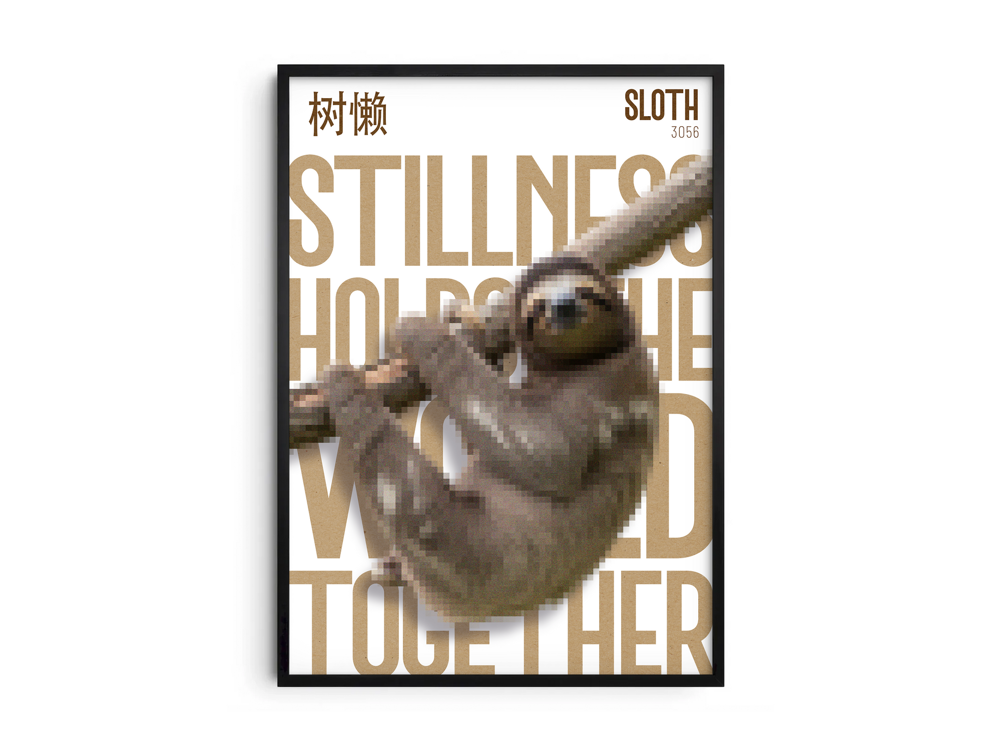 Calming, pixelated sloth art poster in warm brown tones with bold sepia text "STILLNESS HOLDS THE WORLD TOGETHER" and Chinese characters. Modern wall art perfect for a bedroom, mindfulness space, or cozy bohemian interior.