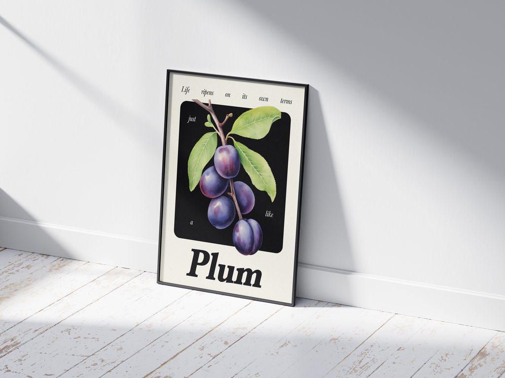 Minimalist botanical plum poster featuring a detailed fruit illustration and an inspiring quote, printed on semi-gloss sustainable paper. Perfect wall art for kitchens, dining areas, or modern interiors with a calm and thoughtful aesthetic.