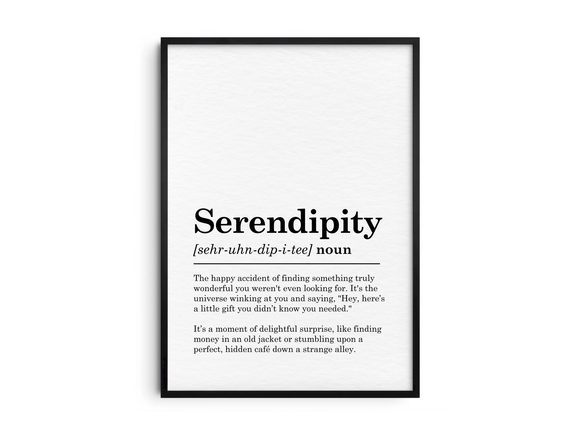 Minimalist Serendipity definition poster featuring elegant black text on a crisp white background. This joyful and inspiring piece of wall art is perfect for adding a sense of optimism and wonder to living rooms, studies, or gallery walls with a modern or minimalist aesthetic.