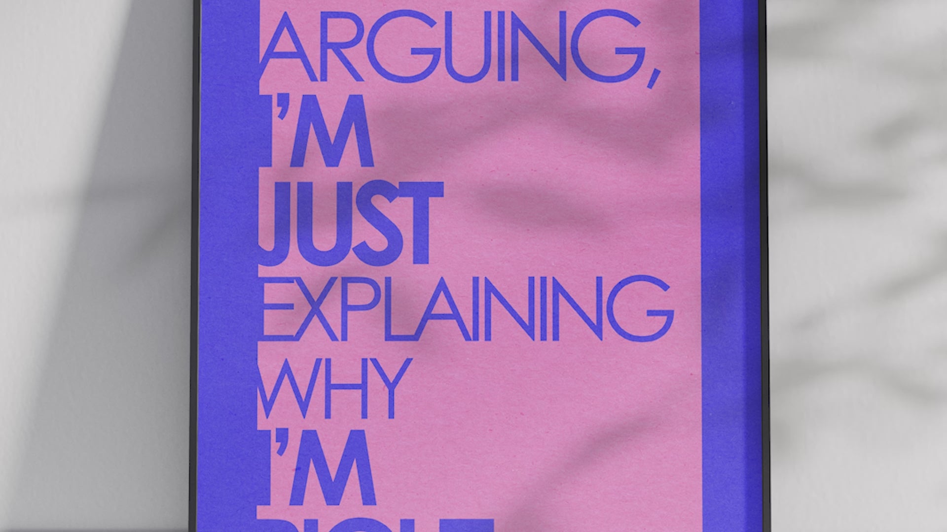 Funny "I'm not arguing" quote poster with vibrant blue and pink typography on a clean white background, perfect for a modern office or living room.